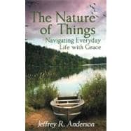 The Nature of Things: Navigating Everyday Life With Grace
