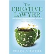 The Creative Lawyer A Practical Guide to Authentic Professional Satisfaction