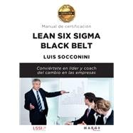Lean Six Sigma Black Belt. Manual de certificación