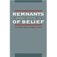 Remnants of Belief Contemporary Constitutional Issues