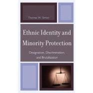Ethnic Identity and Minority Protection Designation, Discrimination, and Brutalization