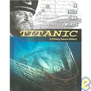 Titanic : A Primary Source History