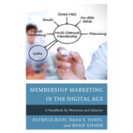 Membership Marketing in the Digital Age A Handbook for Museums and Libraries