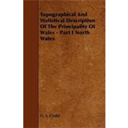 Topographical and Statistical Description of the Principality of Wales - Part I North Wales