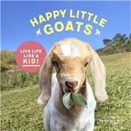 Happy Little Goats Live Life Like a Kid! (Cute Animal Books, Animal Photo Book, Farm Animal Books)