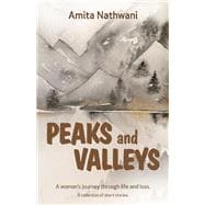 Peaks and Valleys A woman's journey through life and loss