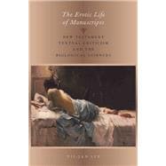 The Erotic Life of Manuscripts New Testament Textual Criticism and the Biological Sciences