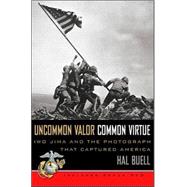 Uncommon Valor, Common Virtue : Iwo Jima and the Photograph That Captured America
