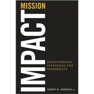 Mission Impact Breakthrough Strategies for Nonprofits