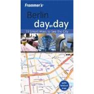 Frommer's<sup><small>TM</small></sup> Berlin Day by Day<sup><small>TM</small></sup>, 1st Edition