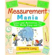 Measurement Mania Games and Activities That Make Math Easy and Fun