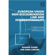 European Union Non-Discrimination Law and Intersectionality: Investigating the Triangle of Racial, Gender and Disability Discrimination