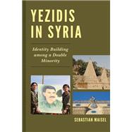 Yezidis in Syria Identity Building among a Double Minority