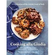 Cooking alla Giudia A Celebration of the Jewish Food of Italy