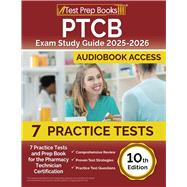 PTCB Exam Study Guide 2025-2026: 7 Practice Tests and Prep Book for the Pharmacy Technician Certification: [10th Edition]
