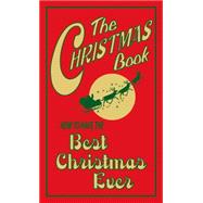 The Christmas Book: How To Have The Best Christmas Ever