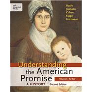 Understanding the American Promise: A History, Volume I: To 1877 A History of the United States