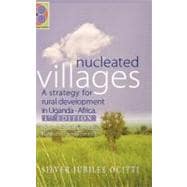 Nucleated Villages A Strategy for Rural Development in Northern Uganda : Lessons Learned from the Northern Uganda Conflict 1st Edition
