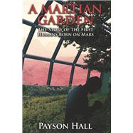 A Martian Garden The Story of the First Humans Born on Mars