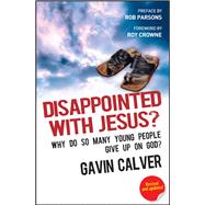 Disappointed With Jesus? Why Do So Many Young People Give Up on God?