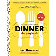 Dinner: The Playbook A 30-Day Plan for Mastering the Art of the Family Meal: A Cookbook