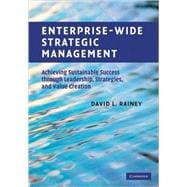 Enterprise-Wide Strategic Management: Achieving Sustainable Success through Leadership, Strategies, and Value Creation