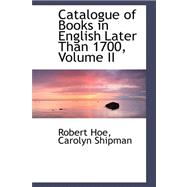 Catalogue of Books in English Later Than 1700