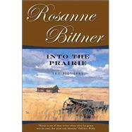 Into the Prairie : The Pioneers