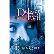 Deliver Us from Evil A Novel