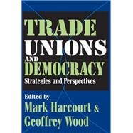 Trade Unions and Democracy: Strategies and Perspectives