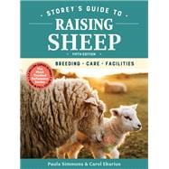 Storey's Guide to Raising Sheep, 5th Edition Breeding, Care, Facilities