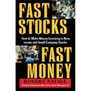 Fast Stocks, Fast Money: How to Make Money Investing in New Issues and Small-Company Stocks