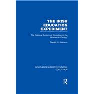 The Irish Education Experiment: The National System of Education in the Nineteenth Century