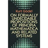 On Formally Undecidable Propositions of Principia Mathematica and Related Systems