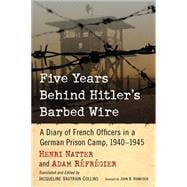 Five Years Behind Hitler's Barbed Wire