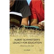 Albert Schweitzer's Legacy for Education Reverence for Life