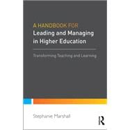 A Handbook For Leaders in Higher Education: Transforming Teaching and Learning