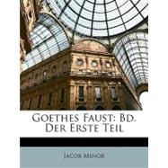 Goethes Faust : Bd. der Erste Teil