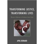 Transforming Justice, Transforming Lives Women's Pathways to Desistance from Crime