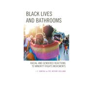 Black Lives and Bathrooms Racial and Gendered Reactions to Minority Rights Movements