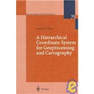 Hierarchical Coordinate System for Geoprocessing and Cartography : Working Through the Scales