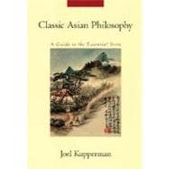 Classic Asian Philosophy A Guide to the Essential Texts