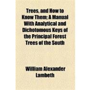 Trees: A Manual With Analytical and Dichotomous Keys of the Principal Forest Trees of the South