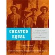 Created Equal Vol. 1 : A Social and Political History of the United States to 1877