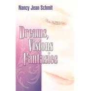 Dreams, Visions And Fantasies