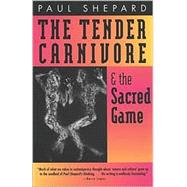 The Tender Carnivore and the Sacred Game