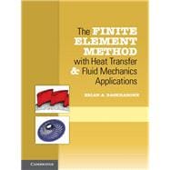 The Finite Element Method With Heat Transfer and Fluid Mechanics Applications