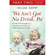 'We Ain't Got No Drink, Pa': Part 2