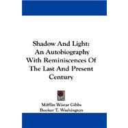 Shadow and Light: An Autobiography With Reminiscences of the Last and Present Century