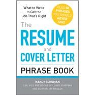 The Resume and Cover Letter Phrase Book: What to Write to Get the Job That's Right